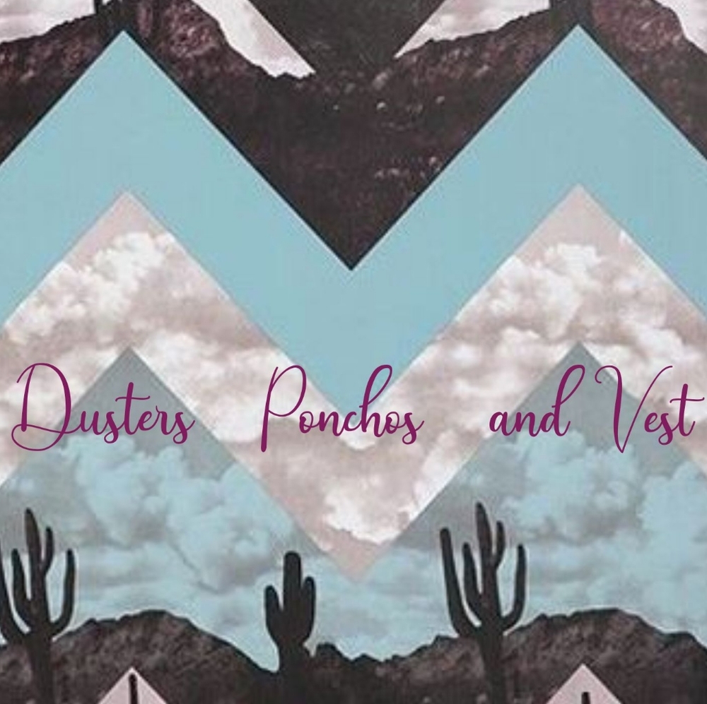 Dusters,  Ponchos,  and Vest